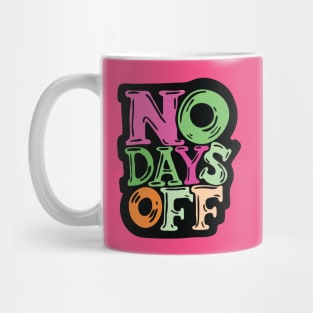 No Days Off - typography illustration Mug